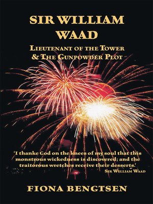 cover image of Sir William Waad, Lieutenant of the Tower, and the Gunpowder Plot